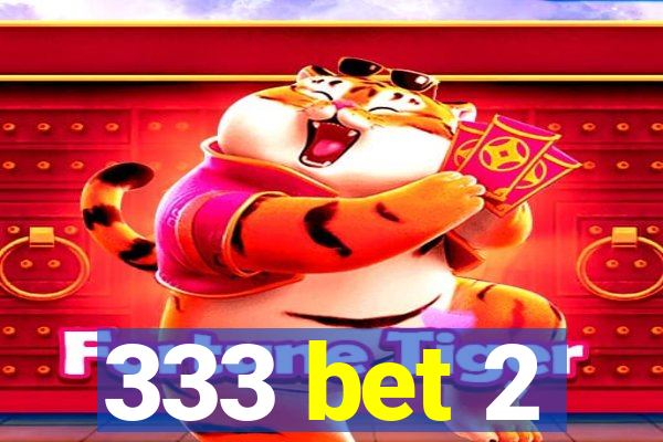 333 bet 2